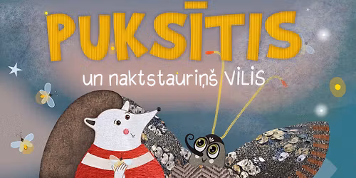 PUKS\u012aTIS UN NAKTSTAURI\u0145\u0160 VILIS