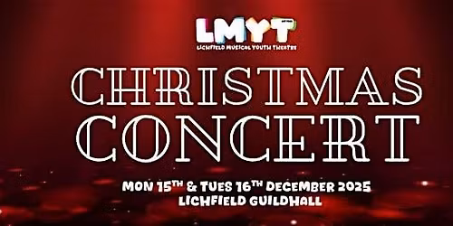 LMYT - Christmas Concert '25 - MON 15TH DEC 2025 - Lichfield Guildhall