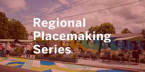 What is Creative Placemaking? | Regional Placemaking Series