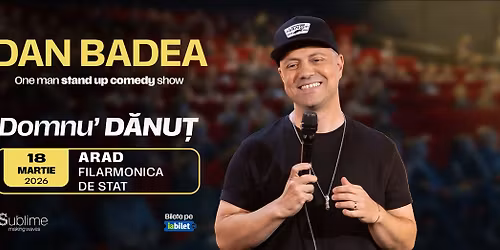 Arad: Stand-up Comedy cu DAN BADEA - \u201cDomnu\u2019 DANUT\u201d - ora 19:00