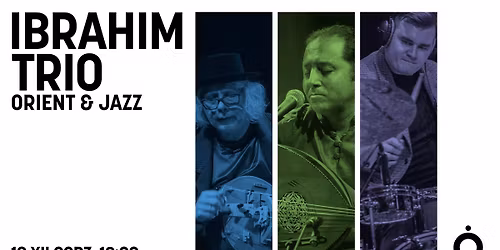 IBRAHIM TRIO: ORIENT & JAZZ | koncert
