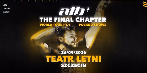ATB | THE FINAL CHAPTER  | TEATR LETNI  SZCZECIN