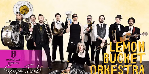 Darke Hall Presents LEMON BUCKET ORKESTRA