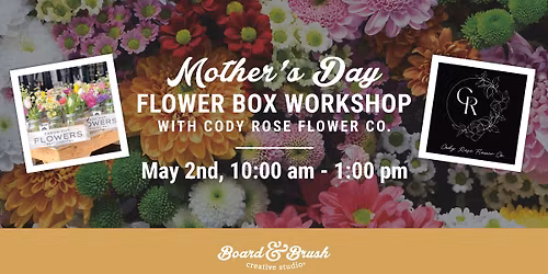 DIY Mother's Day Workshop with Cody Rose Flower Co. (12+ Years)