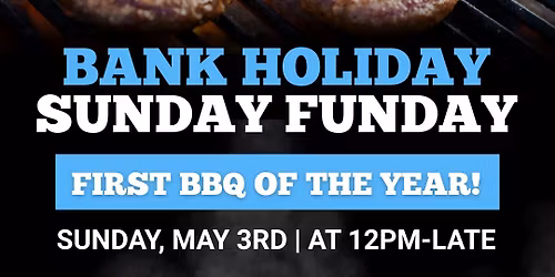 Sunday Funday -Bank Holiday