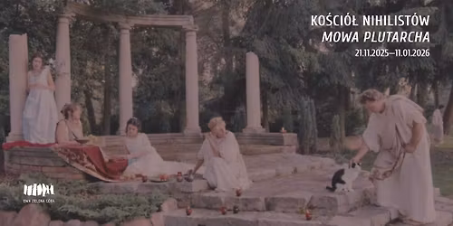 Ko\u015bci\u00f3\u0142 Nihilist\u00f3w | Mowa Plutarcha | BWA Zielona G\u00f3ra, 21.11.2025\u201411.01.2026