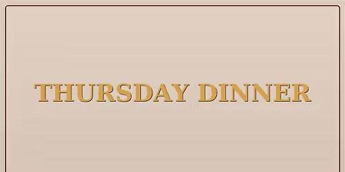 Thursday Dinner