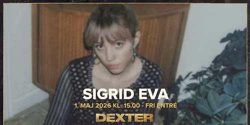 Fredagsbar Live: Sigrid Eva (fri entr\u00e9) - Dexter, Odense