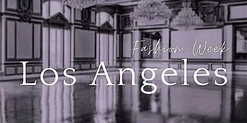 The Fashion Life Tour Fashion Week Los Angeles October 2026