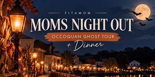 Mom's Night Out - Ghost Tour and Dinner in Occoquan
