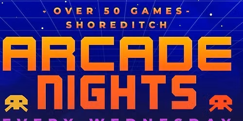 Arcade Night @ NQ64 Shoreditch Wednesday 24th June