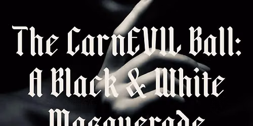 The CarnEVIL Ball; A Black & White Masquerade Ball