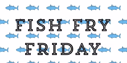 Fish Fry Friday