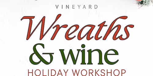 Wreath Making Class + Wine + Charcuterie 