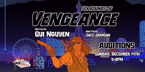 AUDITIONS: Six Rounds of Vengeance by Qui Nguyen @ The Station Theatre
