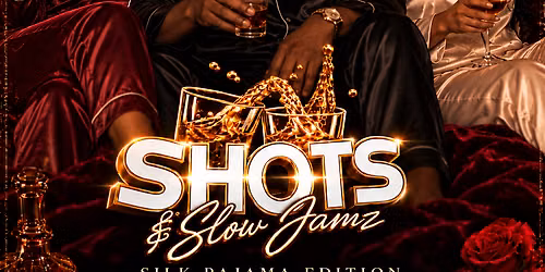 Shots N Slow Jamz: Silk Pajama Edition