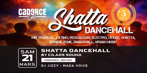SHATTA DANCEHALL - 3EME EDITION AU CADENCE CAFE 