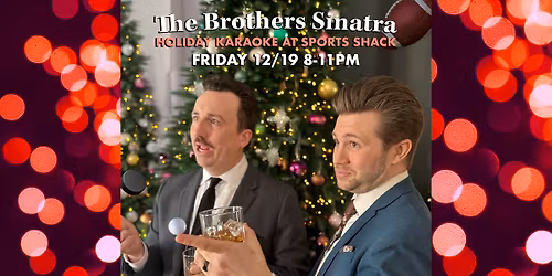 HOLIDAY KARAOKE with The Brothers Sinatra at Sports Shack