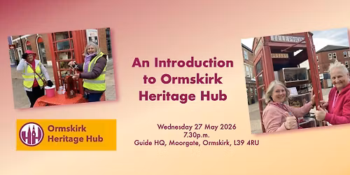 May Meeting - An Introduction to Ormskirk Heritage Hub