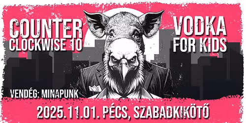 Counter Clockwise 10 + Vodka for Kids + MiNaPunk - P\u00e9cs
