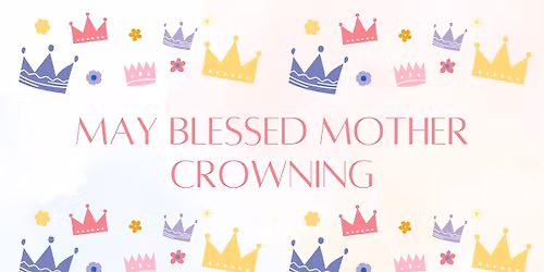 May Blessed Mother Crowning