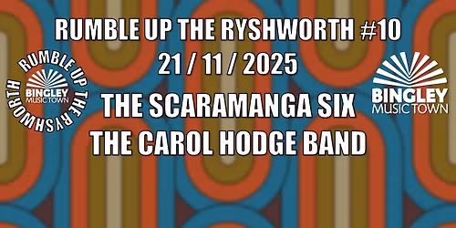 Rumble Up The Ryshworth #10 | The Scaramanga Six, The Carol Hodge Band