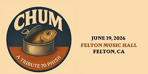 Felton Music Hall presents... CHUM - A Tribute To Phish