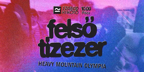 Fels\u0151 T\u00edzezer: \u00c9ljen a diszk\u00f3! EP-bemutat\u00f3 \/\/ support: HMO @ Szabadkik\u00f6t\u0151