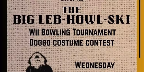 The Big Leb-HOWL-Ski: Wii Bowling Tournament & Doggo Costume Contest