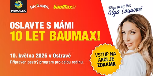 Oslavte s n\u00e1mi 10 let BAUMAX v Ostrav\u011b! \ud83c\udf82 | Koncert Olgy Lounov\u00e9 & program pro rodiny