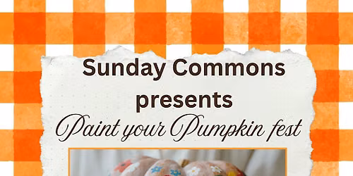Paint Your Own Pumpkin at the Sunday Commons Market!