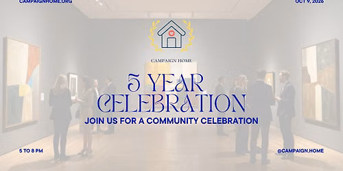 Campaign Home Turns 5! Join Us for a Community Celebration