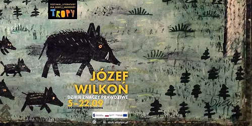 J\u00f3zef Wilko\u0144: Dzikie znaczy prawdziwe \/\/ TROPY 2026