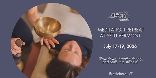 Meditation Retreat at S\u0113tu Vermont