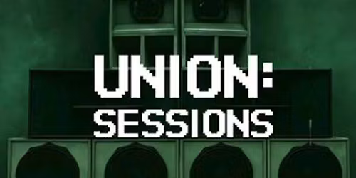 UNION:SESSIONS - Dub to Dubstep @ The Bag Factory, Manchester