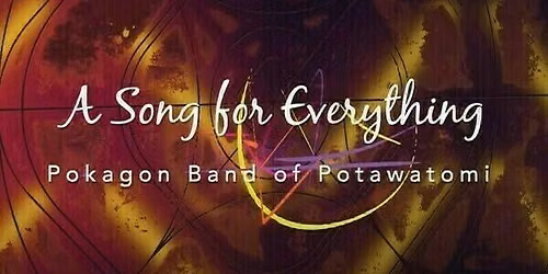 Pokagon Band of Potawatomi: A Song for Everything, Documentary and Discussion with PBS Michiana