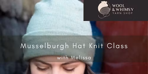 Musselburgh Hat Knit Class with Melissa