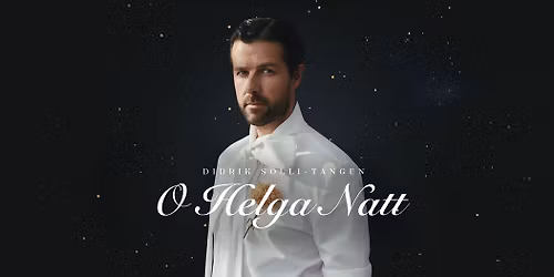O Helga Natt - Didrik Solli-Tangen \/\/ N\u00f8tter\u00f8y Kulturhus