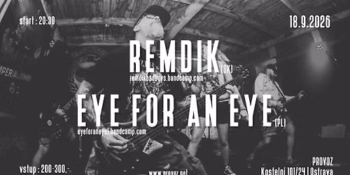 REMDIK (SK) + EYE FOR AN EYE (PL) na Provoze | Ostrava