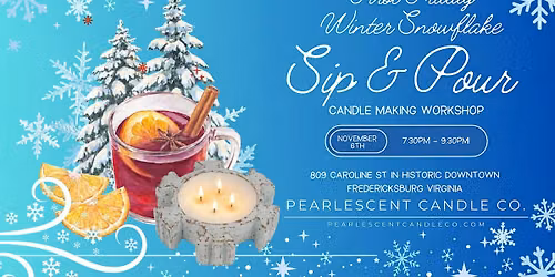 First Friday Winter Snowflake  Sip & Pour Candle Making Workshop