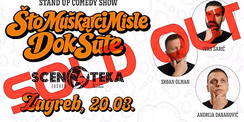 RASPRODANO - STAND UP COMEDY SHOW \u2013 \u0160TO MU\u0160KARCI MISLE DOK \u0160UTE @ ZAGREB