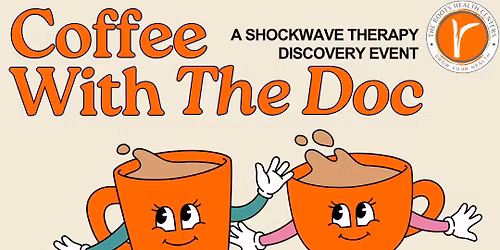Coffee With The Doc - A Shockwave Therapy Discovery Event