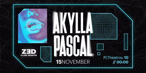 PASCAL\u21d4AKYLLA | ZED Nov15