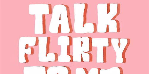 Talk Flirty to Me!