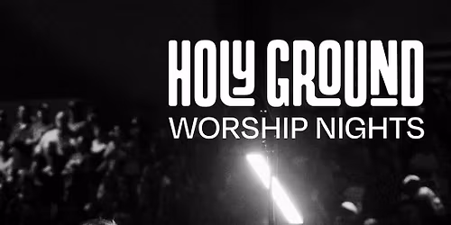 WORSHIP NIGHT - HOLY GROUND
