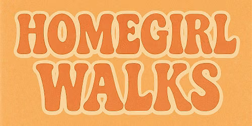 Homegirl Walks