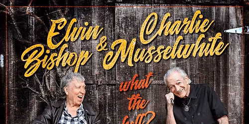 100 Years of Blues with Elvin Bishop and Charlie Musselwhite at Lone Tree Arts Center