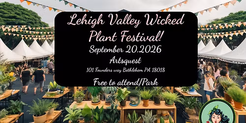 Lehigh Valley Wicked Plant Fest! (Fall)