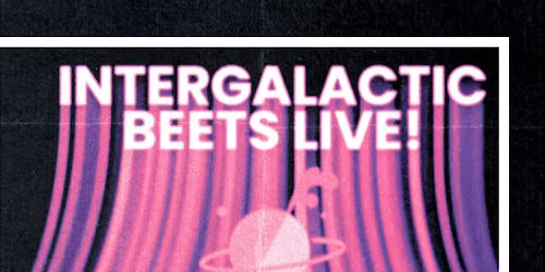 Intergalactic Beets Live