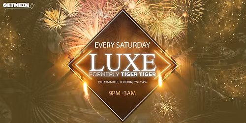 TIGER TIGER Luxe Saturdays \/\/ Hip-Hop, Afrobeats, Reggaeton, R&B, Bollywood, Club Anthems